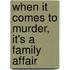 When It Comes To Murder, It's A Family Affair