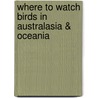 Where to Watch Birds in Australasia & Oceania door Nigel Wheatley