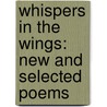 Whispers In The Wings: New And Selected Poems door Frank M. Chipasula