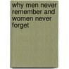Why Men Never Remember And Women Never Forget door Marianne J. Legato