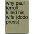 Why Paul Ferroll Killed His Wife (Dodo Press)