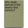 Why Study Talmud In The Twenty-First Century? door Paul Socken