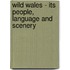 Wild Wales - Its People, Language And Scenery