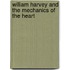 William Harvey and the Mechanics of the Heart
