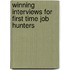 Winning Interviews For First Time Job Hunters