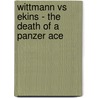 Wittmann Vs Ekins - The Death Of A Panzer Ace door Tom Dormer