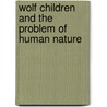 Wolf Children And The Problem Of Human Nature door Lucien Malson