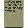 Women And Authorship In Revolutionary America door Angela Vietto