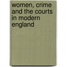 Women, Crime And The Courts In Modern England by Jennifer Kermode