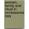 Women, Family And Ritual In Renaissance Italy door Klapisch-Zuber