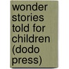Wonder Stories Told For Children (Dodo Press) door Hans Christian Andersen