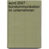 Word 2007 - Bürokommunikation im Unternehmen by Frank Bensmann