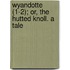 Wyandotte (1-2); Or, the Hutted Knoll. a Tale