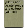 Yokuts And Paiute Songs And Culture [with Cd] door Alfred Pietroforte