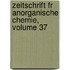 Zeitschrift Fr Anorganische Chemie, Volume 37