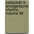 Zeitschrift Fr Anorganische Chemie, Volume 48