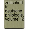 Zeitschrift Fr Deutsche Philologie, Volume 12 by Anonymous Anonymous