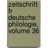 Zeitschrift Fr Deutsche Philologie, Volume 36 by Anonymous Anonymous