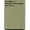 Zeitschrift Fr Naturwissenschaften, Volume 13 by Sach Naturwissenscha