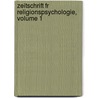 Zeitschrift Fr Religionspsychologie, Volume 1 door Onbekend