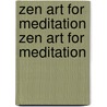 Zen Art for Meditation Zen Art for Meditation door Chimyo Horioka