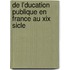 De L'ducation Publique En France Au Xix Sicle