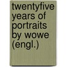Twentyfive Years Of Portraits By Wowe (engl.) door Wolfgang Wesener