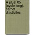 À plus! 05 (cycle long). Carnet d'activités