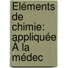 Éléments De Chimie: Appliquée À La Médec door Mateo Orfila y. Rotger