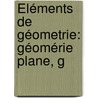 Éléments De Géometrie: Géomérie Plane, G door Carlo Bourlet