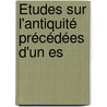 Études Sur L'Antiquité Précédées D'Un Es by M. Philarte Chasles