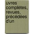 uvres Complètes, Revues, Précédées D'Un