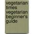 Vegetarian Times  Vegetarian Beginner's Guide