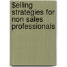 $Elling Strategies for Non Sales Professionals door Jim Della Volpe