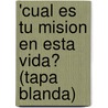 'Cual Es Tu Mision En Esta Vida? (Tapa Blanda) door Alfonso Linares Fernandez