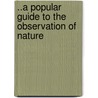 ..A Popular Guide To The Observation Of Nature door Robert Mudie