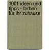 1001 Ideen und Tipps - Farben für Ihr Zuhause by Emma Callery