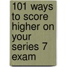 101 Ways to Score Higher on Your Series 7 Exam door Elizabeth Ragland
