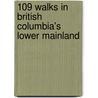109 Walks in British Columbia's Lower Mainland door Mary Macaree