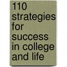 110 Strategies For Success In College And Life door Ph.d. Zahm Mary