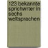 123 Bekannte Sprichwrter in Sechs Weltsprachen