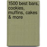 1500 Best Bars, Cookies, Muffins, Cakes & More by Esther Brody