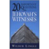 20 Important Questions for Jehovah's Witnesses door Wilbur Lingle