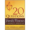 20 Questions Jehovah's Witnesses Cannot Answer door Charles Lowe