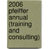 2006 Pfeiffer Annual (Training And Consulting)