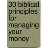30 Biblical Principles for Managing Your Money door Rich Brott