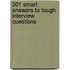 301 Smart Answers to Tough Interview Questions