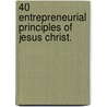 40 Entrepreneurial Principles of Jesus Christ. door Femi Oladejo-Lawrence