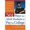501 Ways for Adult Students to Pay for College by Kelly Y. Tanabe