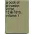 A Book Of Princeton Verse, 1916-1919, Volume 1